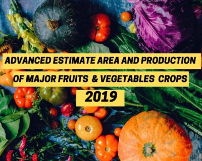 Advanced estimate area and production of major fruits and vegetable crops 2019