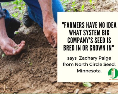 “Farmers have no idea what system big company’s seed is bred in or grown in” says Zachary Paige from North Circle Seed, Minnesota.