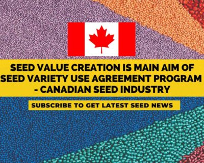 Seed value creation is main aim of Seed Variety Use Agreement program – Canadian Seed Industry