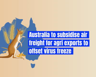 Australia to subsidise air freight for agri exports to offset virus freeze
